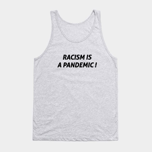 Racism Is A Pandemic! Tank Top by umarhahn